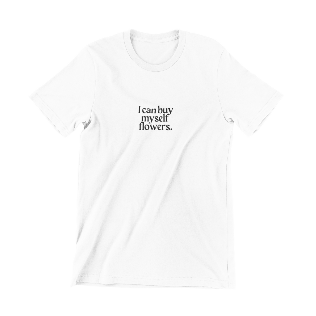 I CAN BUY MYSELF FLOWERS Tee – BBxCollection